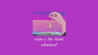 Video thumbnail of "can i be him • slowed"