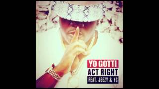Yo Gotti - &quot;Act Right&quot; | Feat. Jeezy and YG | HD 720p/1080p