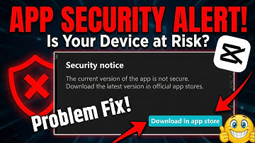 CapCut Security notice Problem fix on pc, iphone, Android| Current Version Not Secure Problem Solved