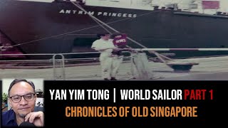 Yan Yim Tong – Engineering Apprentice & Sailing the World Part 1 | Chronicles of Old Singapore