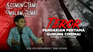 Ingin Pulang !! pendakian horor di gunung Ciremai