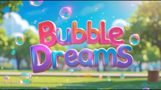 Bubble Dreams