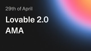 Lovable 2.0 - AMA with the Lovable team