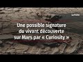 Une possible signature du vivant dcouverte sur mars par  curiosity 