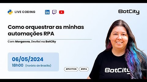 Live coding: Como orquestrar as minhas automações RPA