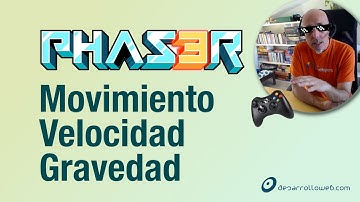Phaser: Movimiento velocidad y gravedad en el motor de Juegos Javascript