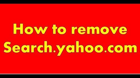 How to Remove Search yahoo com from Google Chrome, Mozilla Firefox,