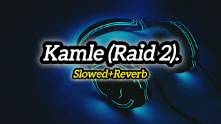 Kamle From Raid 2 Showed and reverb song || by sachet - parampara || #slowedandreverb #lofimusic
