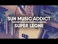 Sun music addict  super leone