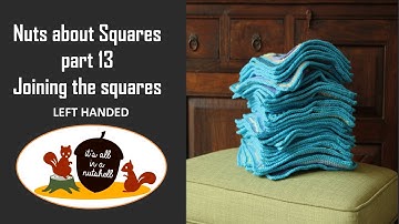 Nuts about Squares Week 13/14 - Joining the squares - LEFT HANDED