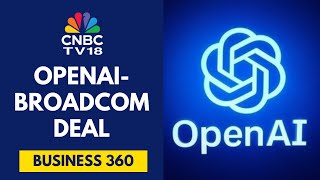 Broadcom & OpenAI To Develop & Deploy Custom AI Chips | CNBC TV18