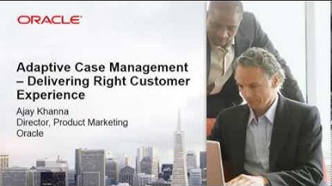 Adaptive Case Management: Delivering Right Customer Experience
