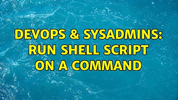 DevOps & SysAdmins: Run shell script on a command (3 Solutions!!)