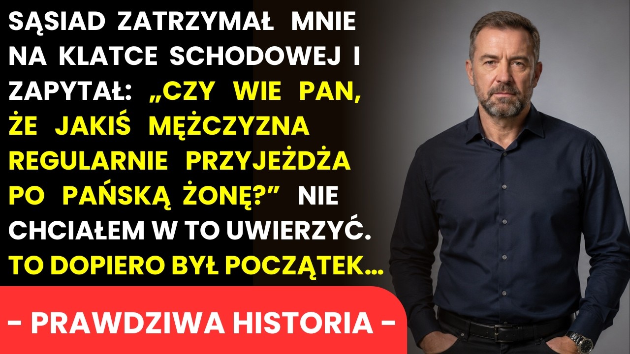 Stałem na klatce schodowej z kluczami w dłoni, gdy sąsiad zatrzymał mnie i zapytał: „Czy wiesz, że jakiś mężczyzna regularnie przyjeżdża pod ten blok, gdy cię nie ma, i zabiera stamtąd twoją...