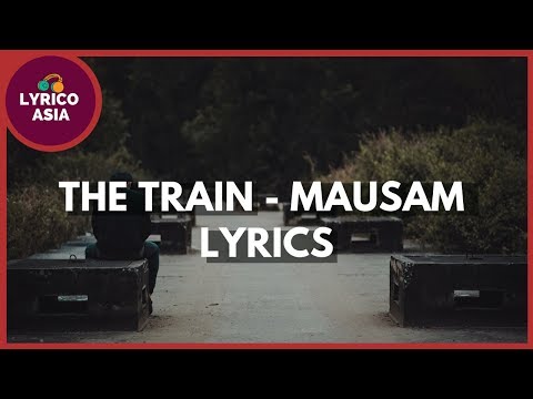The Train - Mausam (Lyrics) 🎵 Lyrico TV