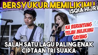 Bikin Baper Penonton Semua - Bersyukur Memilikimu - Isqi Hirji - Live Nabila Suaka