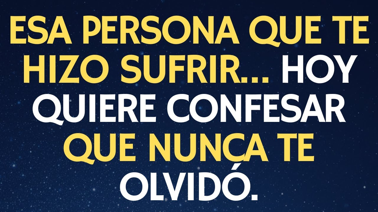 ESA PERSONA QUE TE HIZO SUFRIR… HOY QUIERE CONFESAR QUE NUNCA TE OLVIDÓ ...