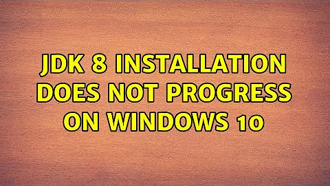 JDK 8 installation does not progress on Windows 10