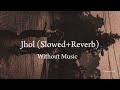 Jhol (Slowed+Reverb) Without Music Full Song|Coke Studio Pakistan| |Season 15| MaanuXAnural Khalid