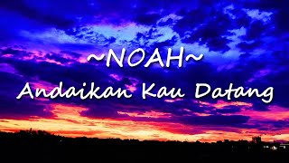 Download Lagu NOAH - Andaikan Kau Datang ( Lirik ) Lagu Hits MP3 Download Lagu NOAH - Andaikan Kau Datang ( Lirik ) Lagu Hits MP3