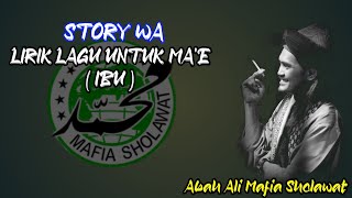 story wa lagu untuk Ma'e ( IBU ) - ABAH ALI MAFIA SHOLAWAT -