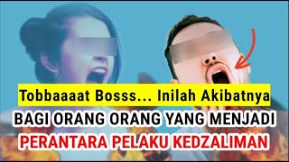 Naudzubillah, Ini Akibatnya Menjadi Perantara Perbuatan Zalim | Dosa Besar Kezaliman