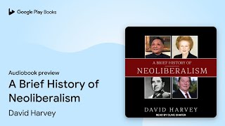 A Brief History of Neoliberalism by David Harvey · Audiobook preview