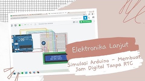 Elektronika Lanjut || Simulasi Arduino Menggunakan TinkerCAD || Jam Digital Tanpa RTC