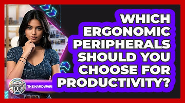 Which Ergonomic Peripherals Should You Choose For Productivity? - The Hardware Hub