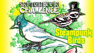Sketchbook Challenge 42: STEAMPUNK BIRDS!