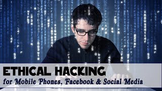 Ethical Hacking for Mobile Phones, Facebook & Social Media | 1. Introduction To Ethical Hacking