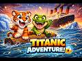 Tiger &amp; T-Rex Titanic Adventure