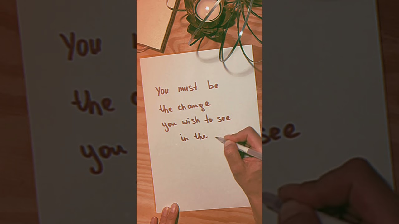 You must be the change you wish to see in the world #gandhi #quotes #kindlyrewriter #asmr