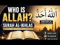 Who Is Allah? | Surah Al-Ikhlas Complete Explanation & Beautiful Tilawat