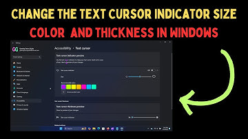 How to Change the Text Cursor Indicator Size, Color, and Thickness in Windows 11