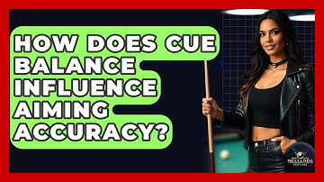 How Does Cue Balance Influence Aiming Accuracy? - Billiards Hustlers