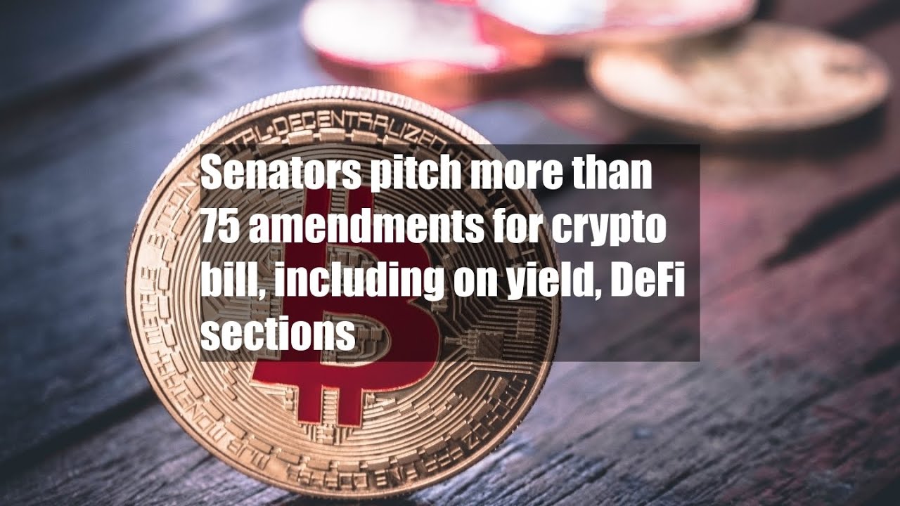 Senators pitch more than 75 amendments for crypto bill, including on yield,  DeFi sections - YouTube