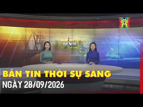 Bản tin Thời sự sáng ngày 28/09: Đầu tháng 10, Bắc Bộ đón không khí lạnh