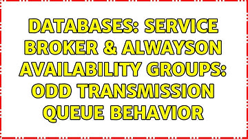 Databases: Service Broker & AlwaysOn Availability Groups: Odd Transmission Queue Behavior