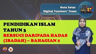 PENDIDIKAN ISLAM TAHUN 3 IBADAH : BERSUCI DARIPADA HADAS (BAHAGIAN 2)