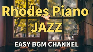 フリーBGM【作業用・リラックス・集中・店舗】Rhodes Piano JAZZ（ローズピアノジャズ）