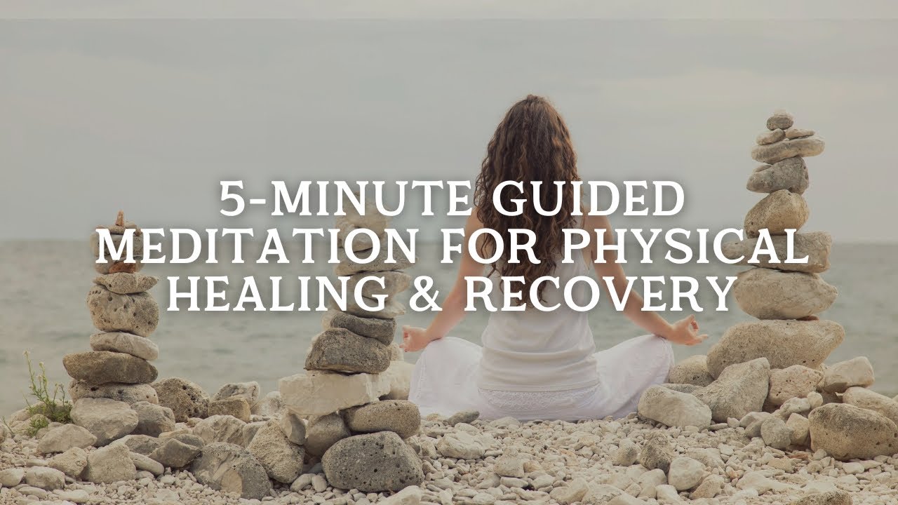 5 MINUTE GUIDED MEDITATION FOR PHYSICAL HEALING AND RECOVERY - YouTube