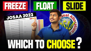 🔥Freeze Float Slide में क्या Difference होता है ? Which to Choose ? Josaa Counselling 2023