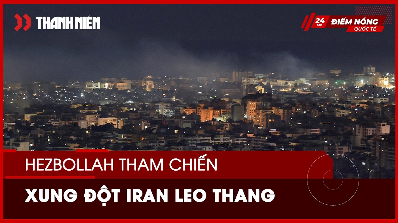 Xung đột Iran leo thang khi Hezbollah tham chiến, Israel tấn công Lebanon