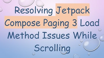 Resolving Jetpack Compose Paging 3 Load Method Issues While Scrolling
