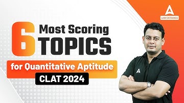 CLAT 2024 Quantitative Aptitude  | 6 Most Scoring Quantitative Aptitude Topics