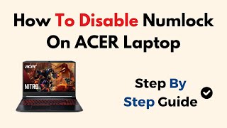How To Disable Numlock On Acer Laptop