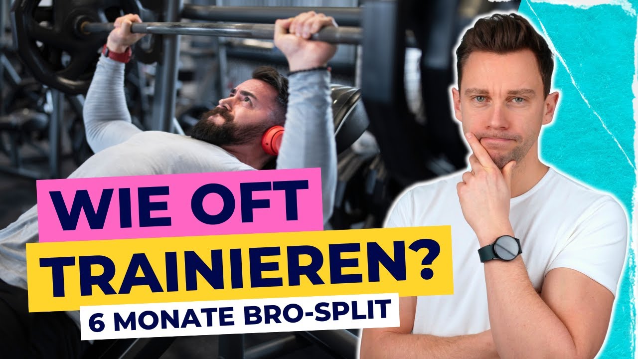 Selbsttest: Muskel wie oft pro Woche trainieren? – 6 Monate im Bro-Split