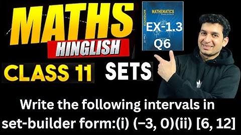 Write the following interval in set-builder form:(i) (–3, 0) (ii) [6, 12] (iii) (6, 12](iv) [–23,5)