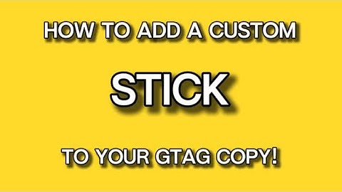 How to add a custom stick and cosmetics to your gtag copy!!!